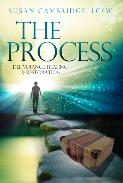 Process: Deliverance, Healing and Restoration