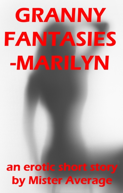 Granny Fantasies: Marilyn