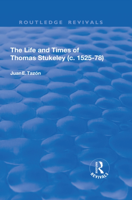 Life and Times of Thomas Stukeley (c.1525-78)