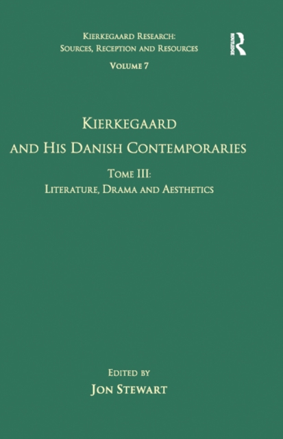 Volume 7, Tome III: Kierkegaard and His Danish Contemporaries - Literature, Drama and Aesthetics
