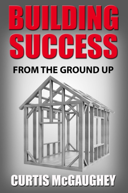 Building Success from the Ground Up
