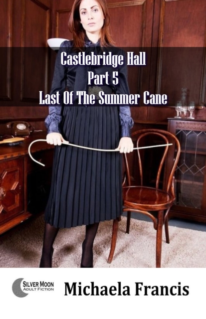 Last Of The Summer Cane (Castlebridge Hall Part 5)