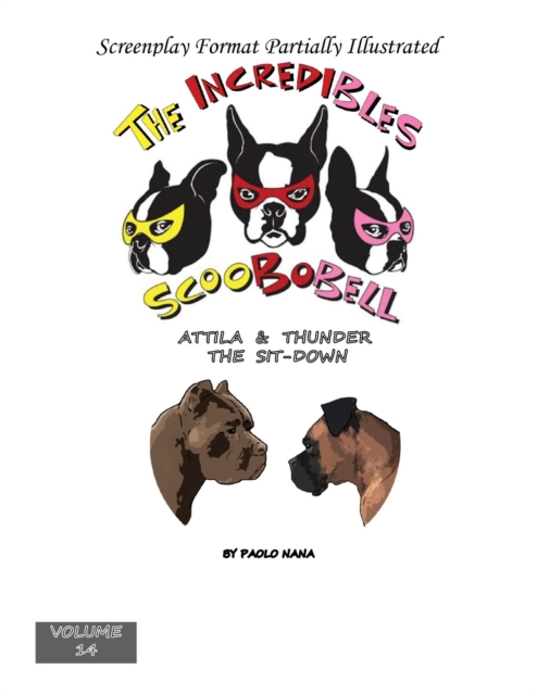 Incredibles Scoobobell Attila & Thunder The Sit-Down (Volume 14)