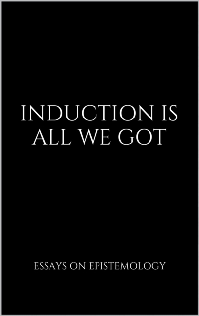 Induction Is All We Got