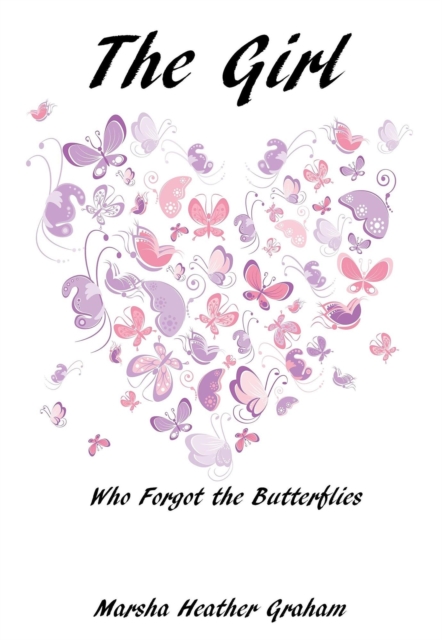 Girl Who Forgot The Butterflies: A gripping emotional page turner that will keep you wanting more
