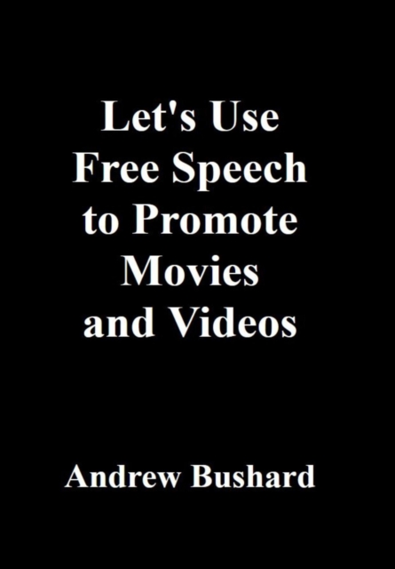 Let's Use Free Speech to Promote Movies and Videos