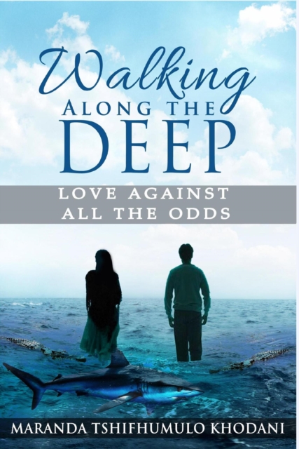 Walking Along the Deep: Love Against All the Odds