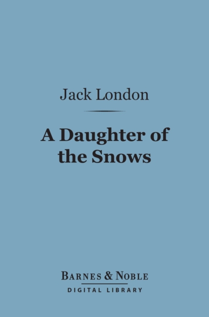 Daughter of the Snows (Barnes & Noble Digital Library)