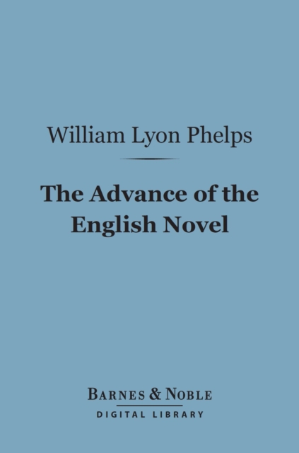 Advance of the English Novel (Barnes & Noble Digital Library)