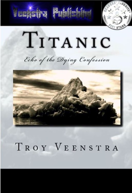 Titanic: Echo of the Dying Confession: Book One of the Aroich Saga