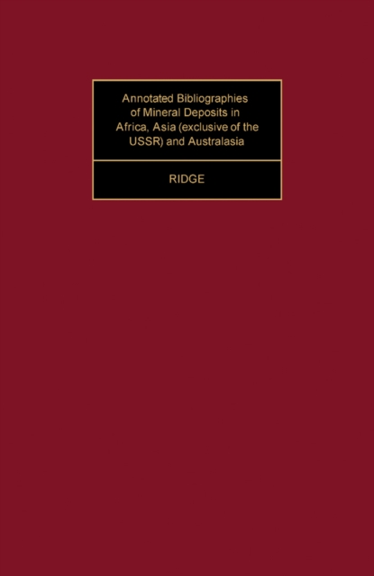 Annotated Bibliographies of Mineral Deposits in Africa, Asia (Exclusive of the USSR) and Australasia