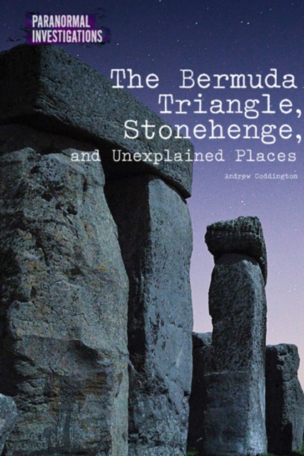 Bermuda Triangle, Stonehenge, and Unexplained Places