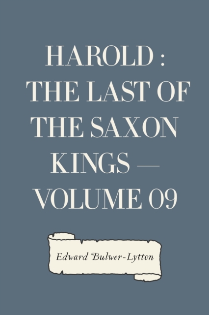Harold : the Last of the Saxon Kings - Volume 09