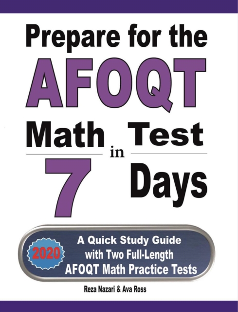 Prepare for the AFOQT Math Test in 7 Days: A Quick Study Guide with Two Full-Length AFOQT Math Practice Tests