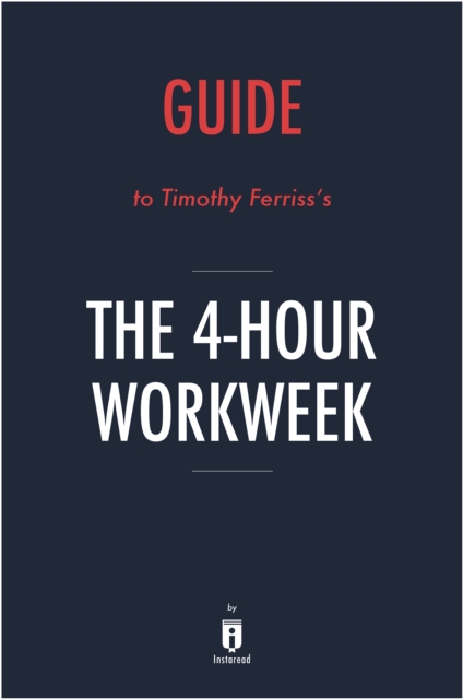 Guide to Timothy Ferriss's The 4-Hour Workweek