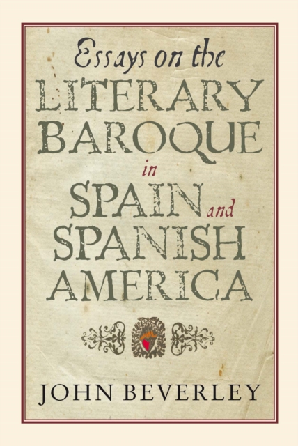 Essays on the Literary Baroque in Spain and Spanish America