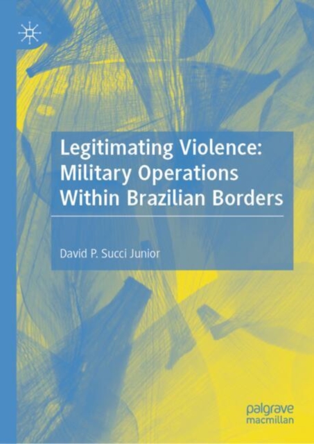 Legitimating Violence: Military Operations Within Brazilian Borders