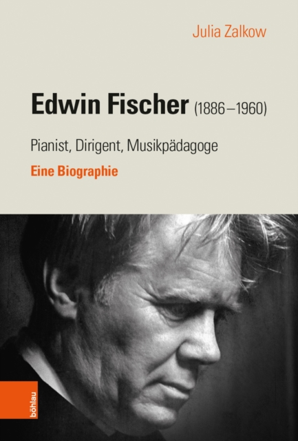 Edwin Fischer (1886–1960) – Pianist, Dirigent, Musikpädagoge