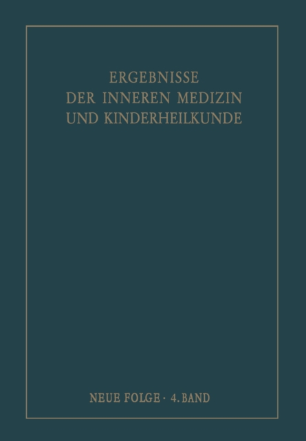 Ergebnisse der Inneren Medizin und Kinderheilkunde. Neue Folge / Advances in Internal Medicine and Pediatrics 4