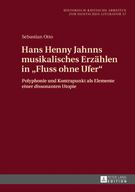 Hans Henny Jahnns musikalisches Erzaehlen in «Fluss ohne Ufer»