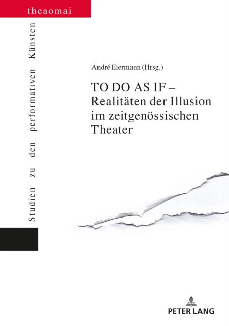 TO DO AS IF – Realitaeten der Illusion im zeitgenoessischen Theater