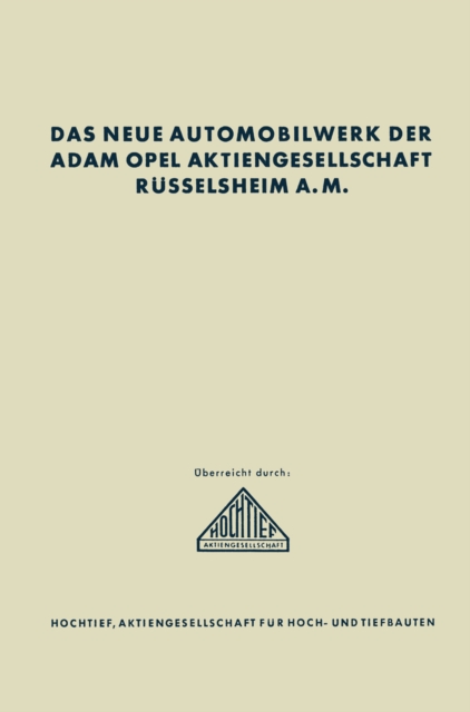 Das neue Automobilwerk der Adam Opel Aktiengesellschaft Rüsselsheim A. M.