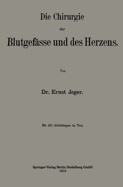 Die Chirurgie der Blutgefässe und des Herzens