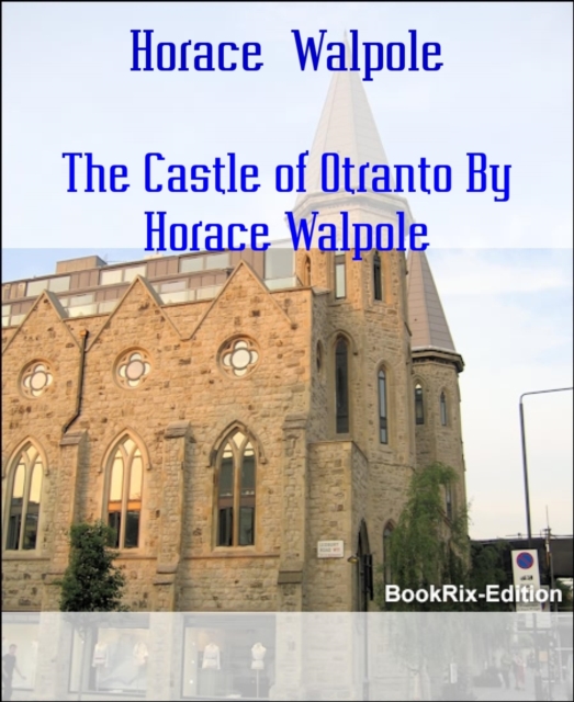 Castle of Otranto By Horace Walpole
