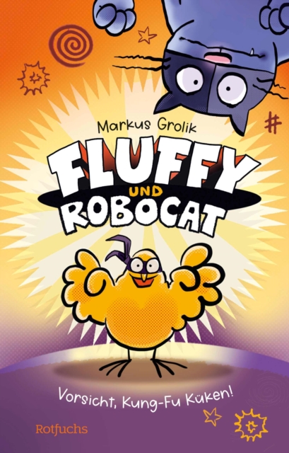 Fluffy und Robocat – Vorsicht, Kung-Fu Küken!