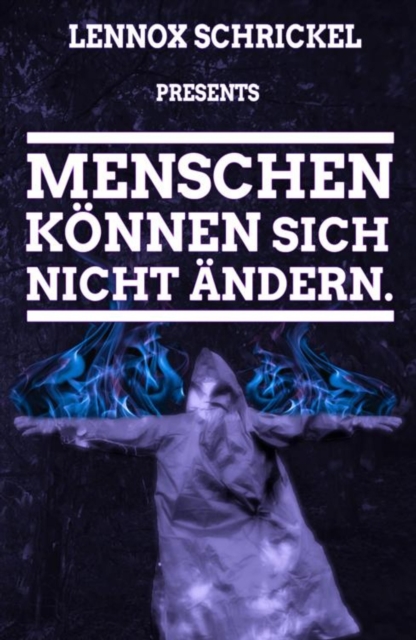 Menschen können sich nicht ändern.