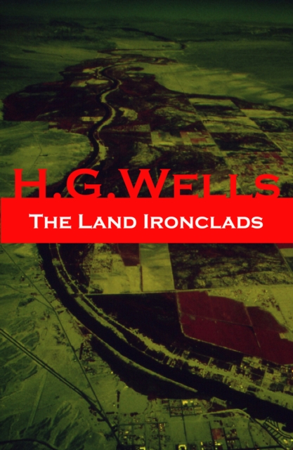 Land Ironclads (A rare science fiction story by H. G. Wells)