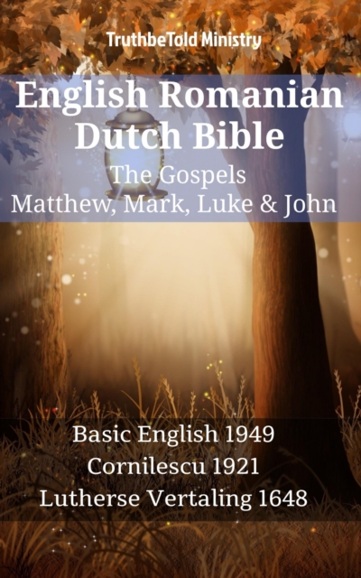 English Romanian Dutch Bible - The Gospels - Matthew, Mark, Luke & John