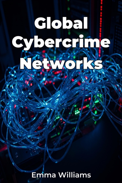 Global Cybercrime Networks