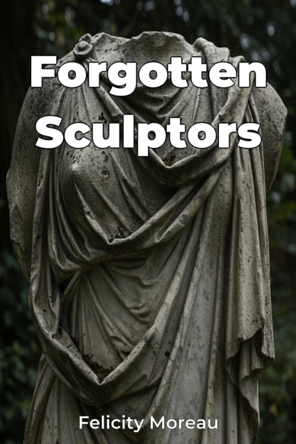 Forgotten Sculptors