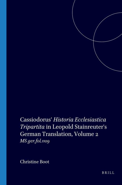 Cassiodorus' Historia Ecclesiastica Tripartita in Leopold Stainreuter's German Translation, Volume 2