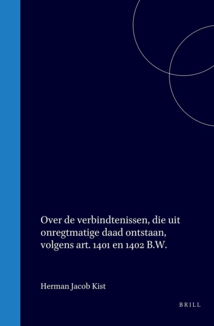 Over de verbindtenissen, die uit onregtmatige daad ontstaan, volgens art. 1401 en 1402 B.W.