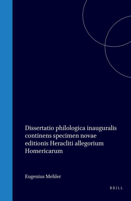 Dissertatio philologica inauguralis continens specimen novae editionis Heracliti allegorium Homericarum