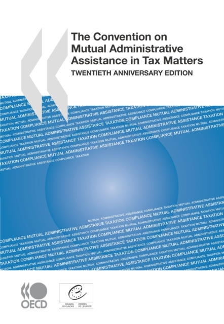 Convention on Mutual Administrative Assistance in Tax Matters Twentieth Anniversary Edition