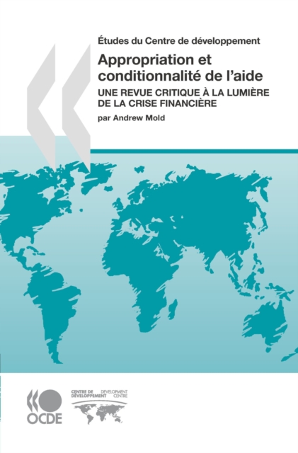 Etudes du Centre de developpement Appropriation et conditionnalite de l'aide Une revue critique a la lumiere de la crise financiere