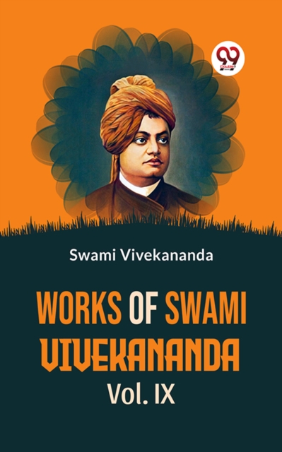 Works Of Swami Vivekananda Vol. IX