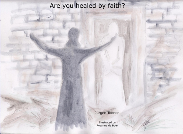 Are you healed by faith?