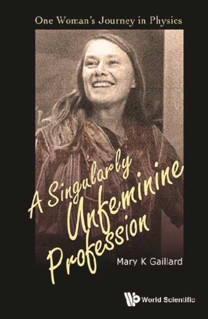 Singularly Unfeminine Profession, A: One Woman's Journey In Physics