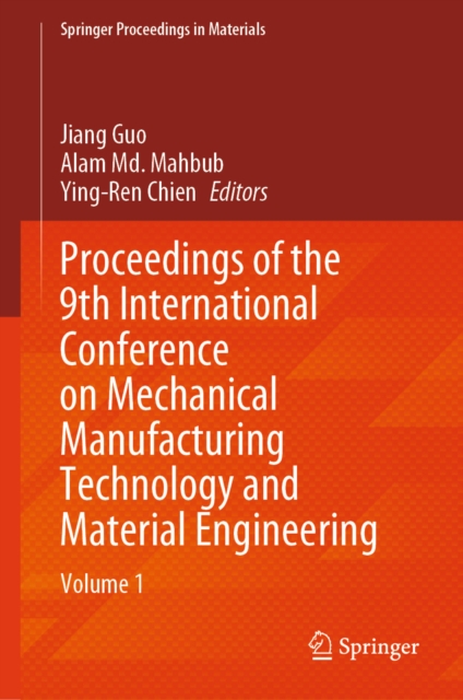 Proceedings of the 9th International Conference on Mechanical Manufacturing Technology and Material Engineering