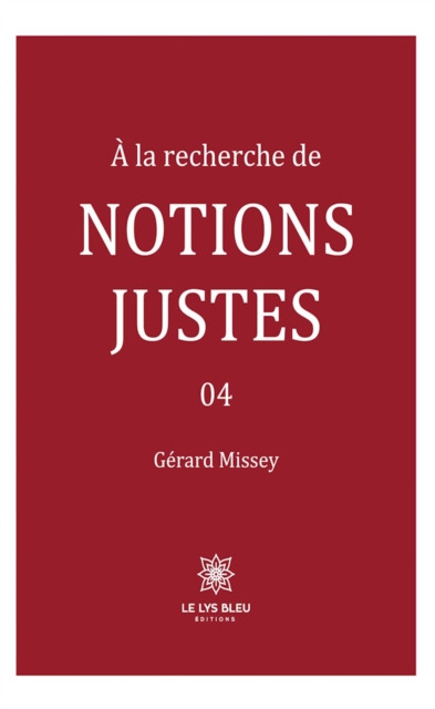 A la recherche de notions justes - Tome 4