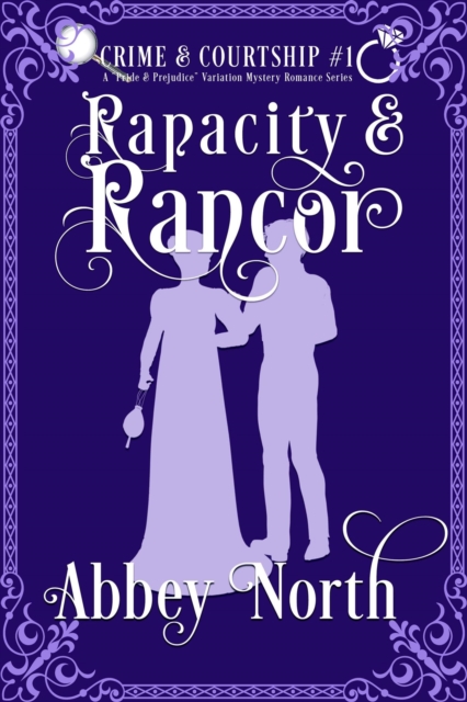 Rapacity & Rancor: A Pride & Prejudice Variation