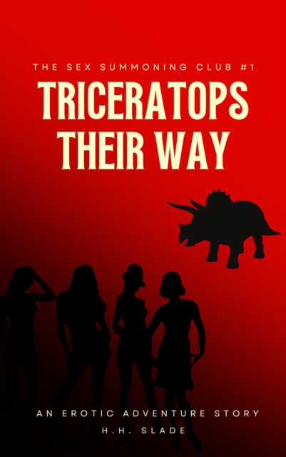 Sex Summoning Club #1: Triceratops Their Way (An Erotic Adventure Story)