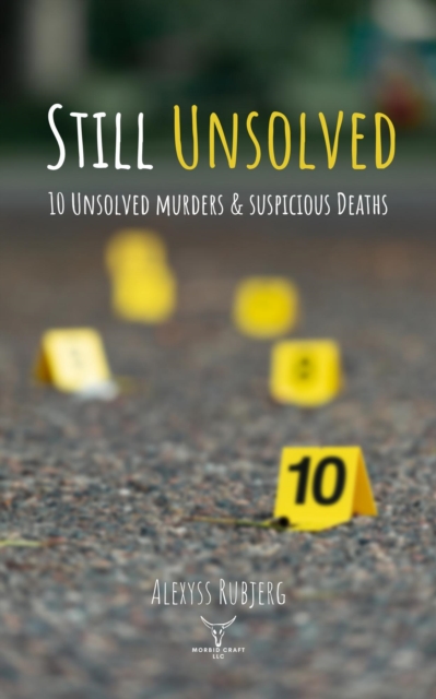 Still Unsolved: 10 Unsolved Murders & Suspicious Deaths