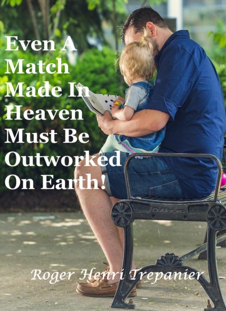 Even A Match Made In Heaven Must Be Outworked On Earth!