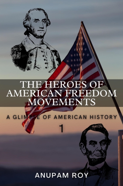 Heroes of American Freedom Movements: A Glimpse of American History