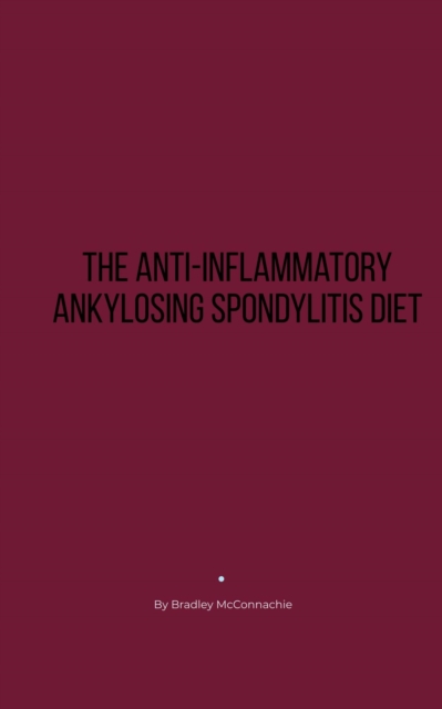 Anti-Inflammatory Ankylosing Spondylitis Diet